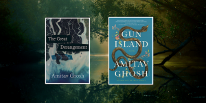 An image of the book covers for The Great Derangement and Gun Island by Amitav Ghosh against a mangrove forest background.